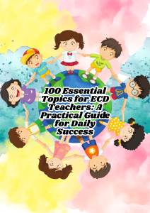 Home 100 Essential Topics for ECD Teachers: A Practical Guide for Daily Success